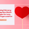 Welcoming February: 50 Happy New Month Messages for Love, Family, Prayers and Fun